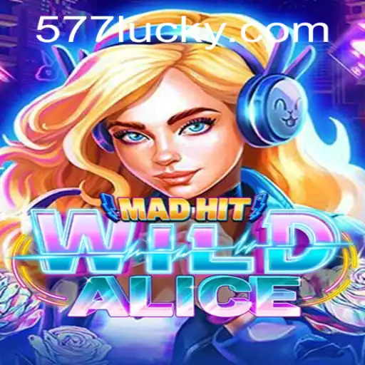 Explorando o Mundo de MadHitWildAlice: Aventure-se no Universo de 577luck.com